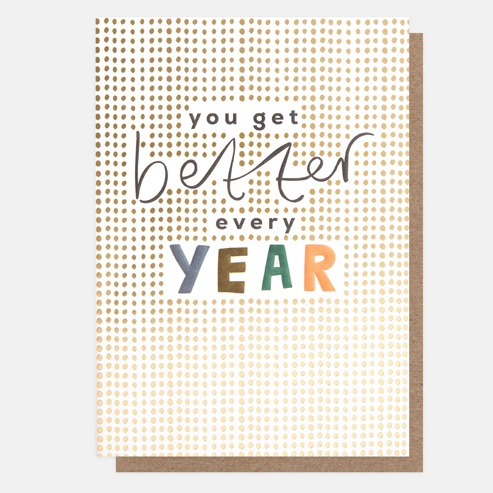 Gold Dot You Get Better Every Year Card