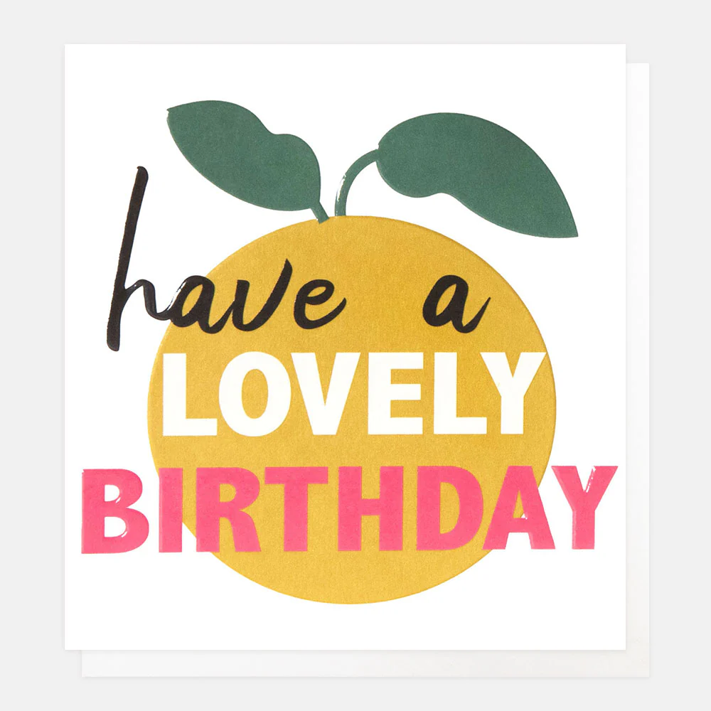 Lemon Have A Lovely Birthday Card